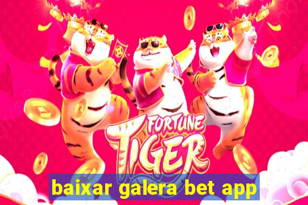 baixar galera bet app